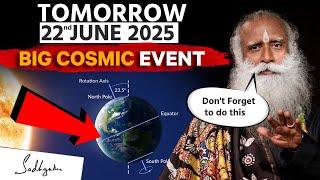 BIG COSMIC EVENT | Do this one Thing | Summer solstice 2025 | 21 June | SADHGURU