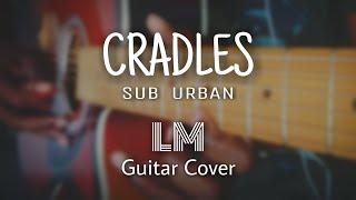 Sub Urban - Cradles ( Guitar Cover ) tabs | LM