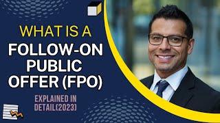 What is a Follow-On Public Offer? Pros & Cons of FPO? Explained in Detail(2023)