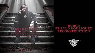 Burga - Feat. Rylo Rodriguez -   Reconstruction - Permanent Scars [Official Visualizer]