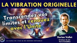 "Incarner la Vibration Originelle" avec Dorian Vallet