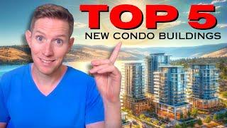 Best New Condo Developments in Kelowna?