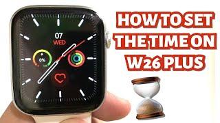 HOW TO SET THE TIME ON W26 PLUS SMARTWATCH | TUTORIAL | ENGLISH