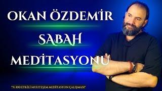 REHBERLİ SABAH MEDİTASYON ÇALIŞMASI / Bolluk ve Şükran İçin - Okan Özdemir