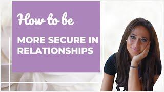 6 Key Things the Secure Person Does while Dating - What You Can Learn/Adopt! (Part 2 of 2)