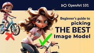 Beginner's Guide to Picking the Best Image Model (OpenArt 101)