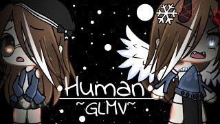 •Human• // GLMV //( Gacha Life Music Vidio~ )