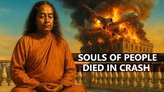 WHAT HAPPENED TO THE SOULS OF PEOPLE DIED IN CRASH - PARAMAHANSA YOGANANDA