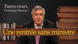 [Format court] Une rentrée sans ministre - Faites court, professeur Husson - TVL