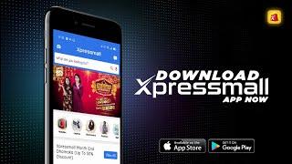 Download Xpressmall Mobile App and Enjoy Hassle Free Shopping Experience!