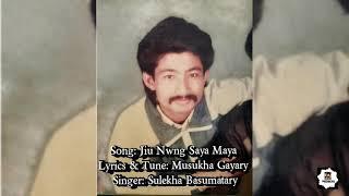 Jiu Nwng Saya Maya|Old Bodo Song