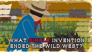 What simple invention ended the Wild West?