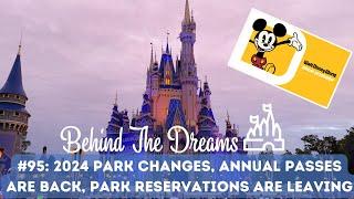 Behind The Dreams #95: 2024 Park Changes, Annual Passes Are Back and Reservations Are Leaving