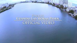 Darkiel - Cuando Las Horas Pasen (Video Oficial)