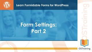 03 Learn Formidable Forms - Form Settings: Part 2