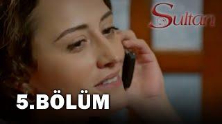 Sultan 5. Bölüm - FULL BÖLÜM