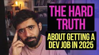 Getting a Dev job in 2025 - The Brutal Truth (And How to Win!)