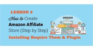 Installing Required Themes & Plugins For Amazon Affiliate Website Course Lesson 9