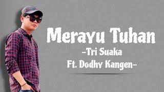 Tri Suaka Ft. Dodhy Kangen - Merayu Tuhan (Lirik Lagu)