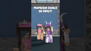 MAMUSHI DANCE IN MM2?!  #roblox #trending #mm2roblox #robloxedit #mm2 #murdermystery2 #mamushi