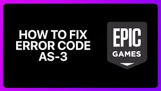 How To Fix Error Code As-3 Epic Games Tutorial