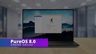 PureOS 8.0 - Based on Debian 10 Buster and Using GNOME 3.30 as Default Desktop Environment