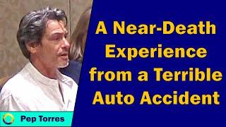 Pep Torres - A Near-Death Experience from a Terrible Auto Accident