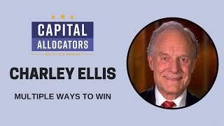 Charley Ellis – Multiple Ways to Win (Capital Allocators, EP.08)