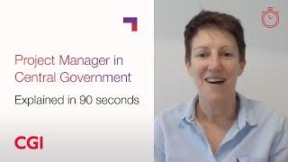 CGI UK | Careers | Roles explained in 90 seconds: Project Manager