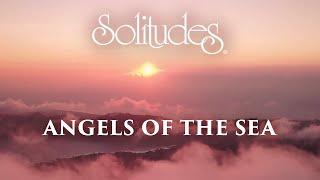 1 hour of Relaxing Music: Dan Gibson’s Solitudes - Angels of the Sea (Full Album)