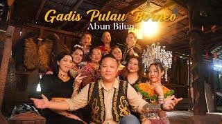 Abun Bilun - Gadis Pulau Borneo (Official Music Video)