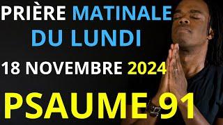 Prière du Lundi 18 Novembre 2024 | Psaume 91 du matin prière catholique