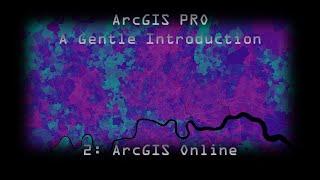 ArcGIS Pro 2: A quick insight into ArcGIS Online