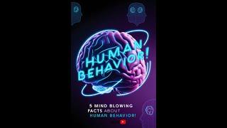 5 Mind Blowing Facts About Human Behavior!