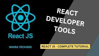 React developer tools & it's usage | React JS Full Tutorial