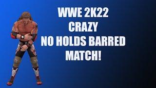 WWE 2K22 Crazy No Holds Barred Match!