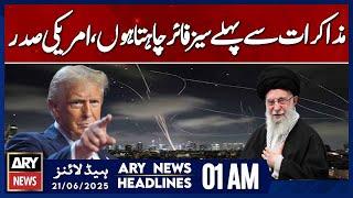 US President wants ceasefire before talks | ARY News 1 AM Headlines | 21st June 2025