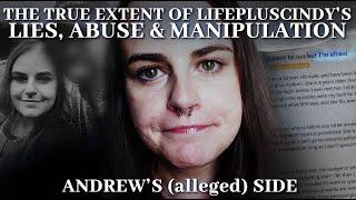 The True Extent of LifePlusCindy's Lies, Abuse & Manipulation (alleged) + Andrew's side