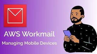 Manage AWS Workmail for mobile users