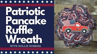 Dollar Tree Patriotic Wreath/ Pancake Wreath Tutorial/ Ruffle Wreath Tutorial/ Pancake Ruffle Wreath