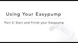 Using Your Easypump: Start and Finish your Easypump (Video 3 of 4)