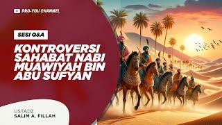 "Kontroversi Sahabat Nabi: Muawiyah bin Abu Sufyan" | Ustadz Salim A. Fillah | Q&A MJN SURABAYA