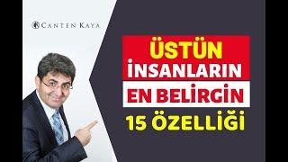 ÜSTÜN İNSANLARIN EN BELİRGİN 15 ÖZELLİĞİ  | Canten Kaya