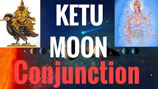 Ketu Moon Conjunction (South Node conjunct Moon) Vedic Astrology