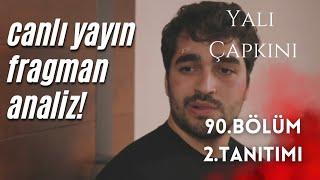 YALI Ç. 90. BÖLÜM 2. TANITIMI / CANLI YAYIN  ANALİZ