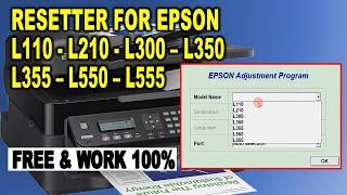 How To Reset The Epson L110 - L210 - L300 - L350 - L355 - L550 - L555 With a Free Resetter!