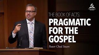 Sermon Replay // The Book of Acts: Pragmatic for the Gospel - Pr. Chad Stuart - July 31, 2021