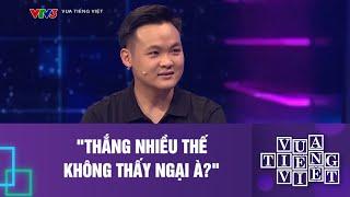 "THẮNG NHIỀU THẾ KHÔNG THẤY NGẠI À?"