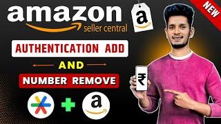 How to add Authentication Amazon Account | Amazon Seller Account Phone Number Remove | Amazon OTP