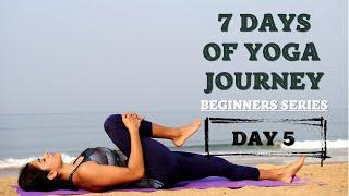 Day 5 - Yoga for back and spine flexibility! Yoga Journey | Beginners Series